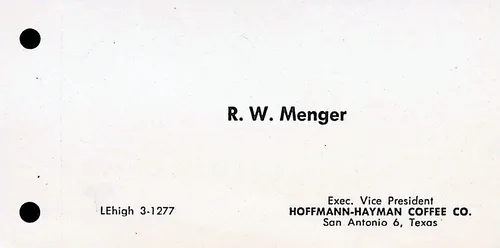 R. W. Menger business card — Business card reading "R. W. Menger" with "LEhigh 3-1277" at lower left and "Exec. Vice President / HOFFMANN-HAYMAN COFFEE CO. / San Antonio 6, Texas" at lower right.